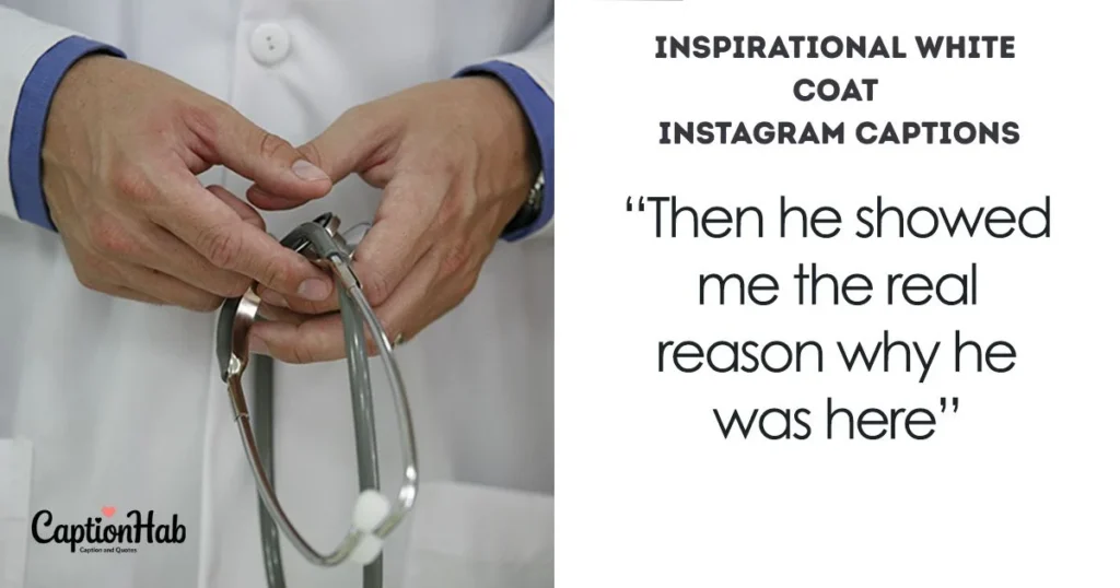 Inspirational White Coat Instagram Captions