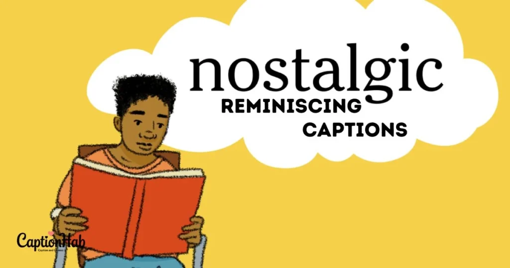 Nostalgic Reminiscing Captions