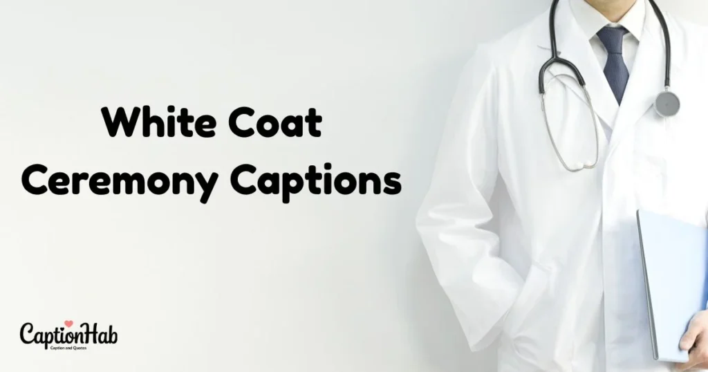 White Coat Ceremony Captions