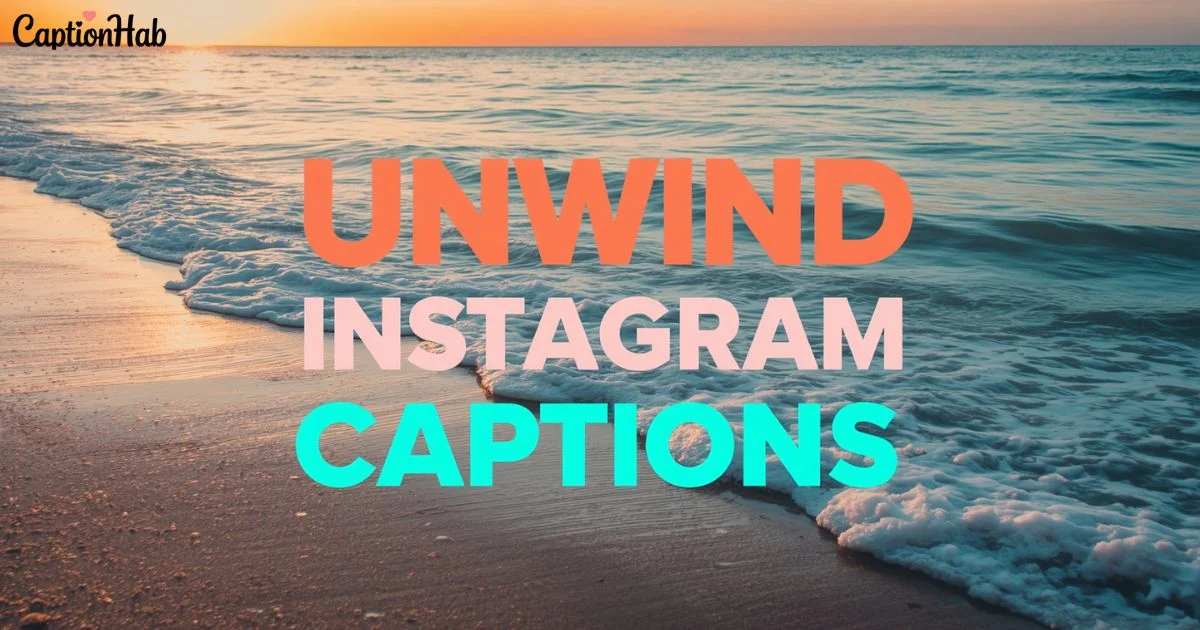 Unwind Instagram Captions
